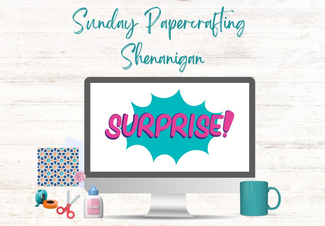 Sunday Papercrafting Shenanigans